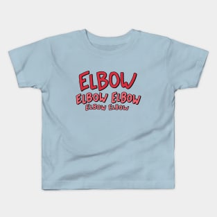 Elbow Elbow Elbow Elbow Elbow Kids T-Shirt